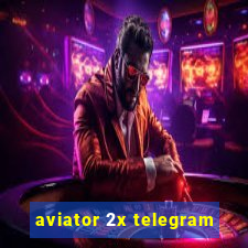 aviator 2x telegram